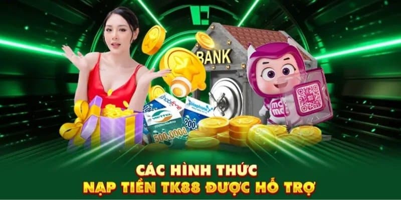 Các hình thức nạp tiên tại sảnh Tk88